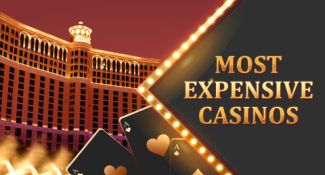 Most Expensive Casinos