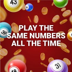Strategy 2: Play the same numbers all the time