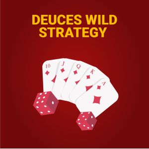 Strategy 2: Deuces Wild strategy